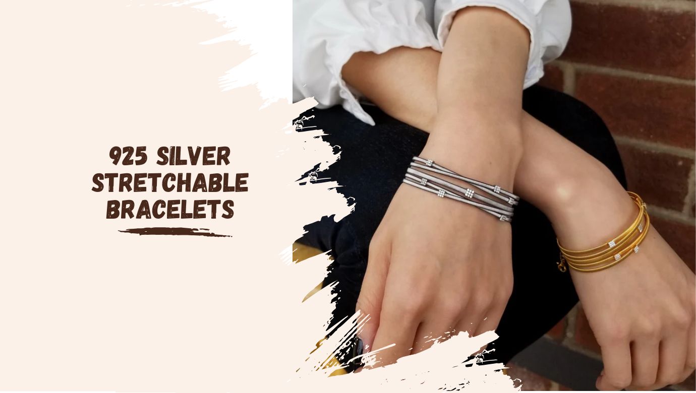 The Secret to Perfect Fit: Discover the Flexibility of 925 Silver Stretchable Bracelets