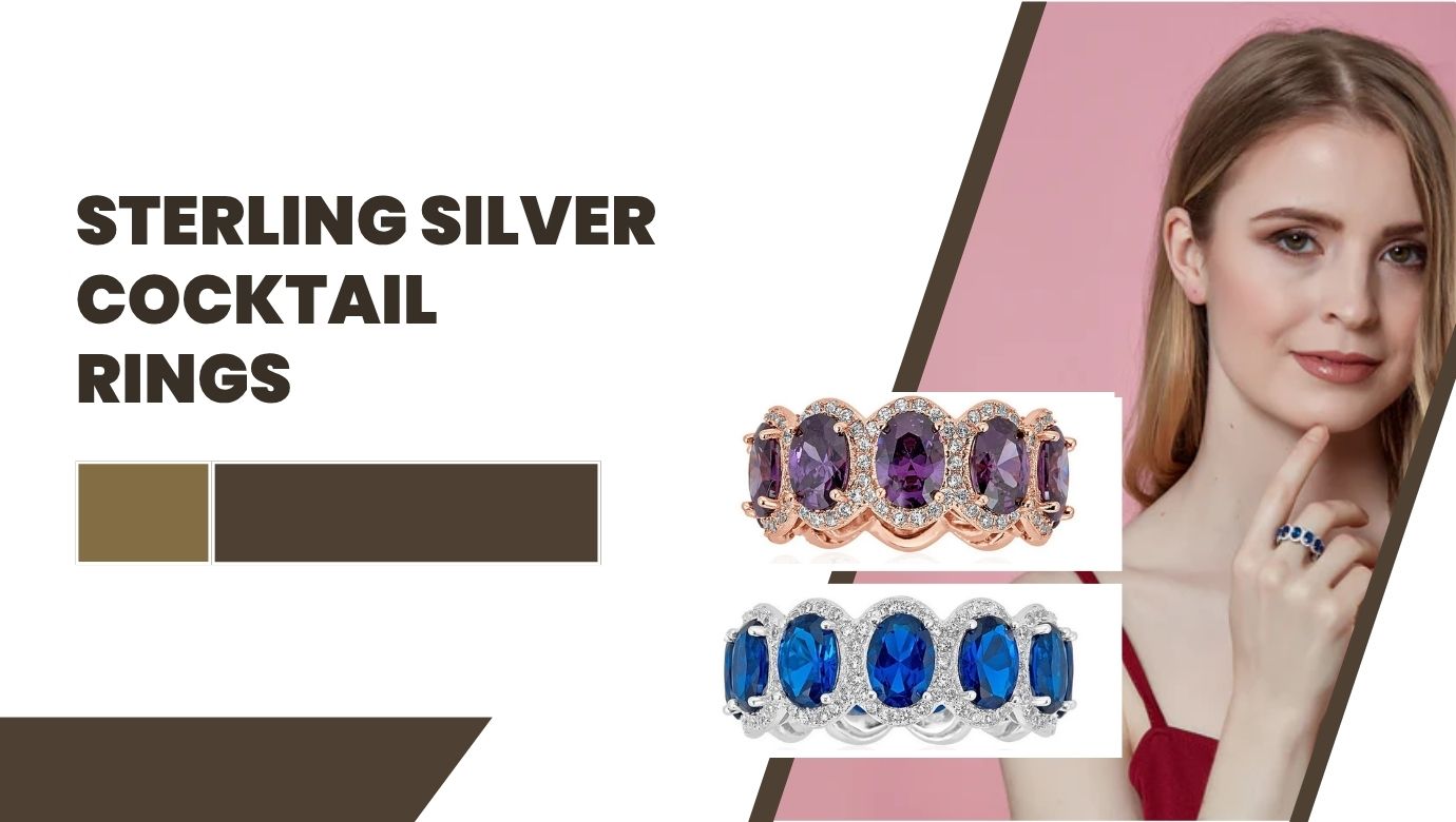 Sterling Silver Cocktail Rings: The Perfect Blend of Glamour and Versatility