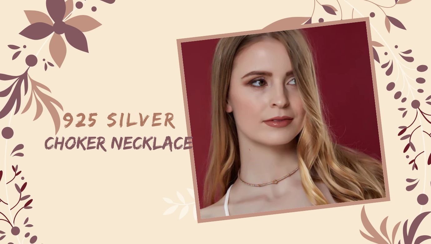 How to Choose a High-Quality 925 Silver Choker Necklace: A Complete Guide