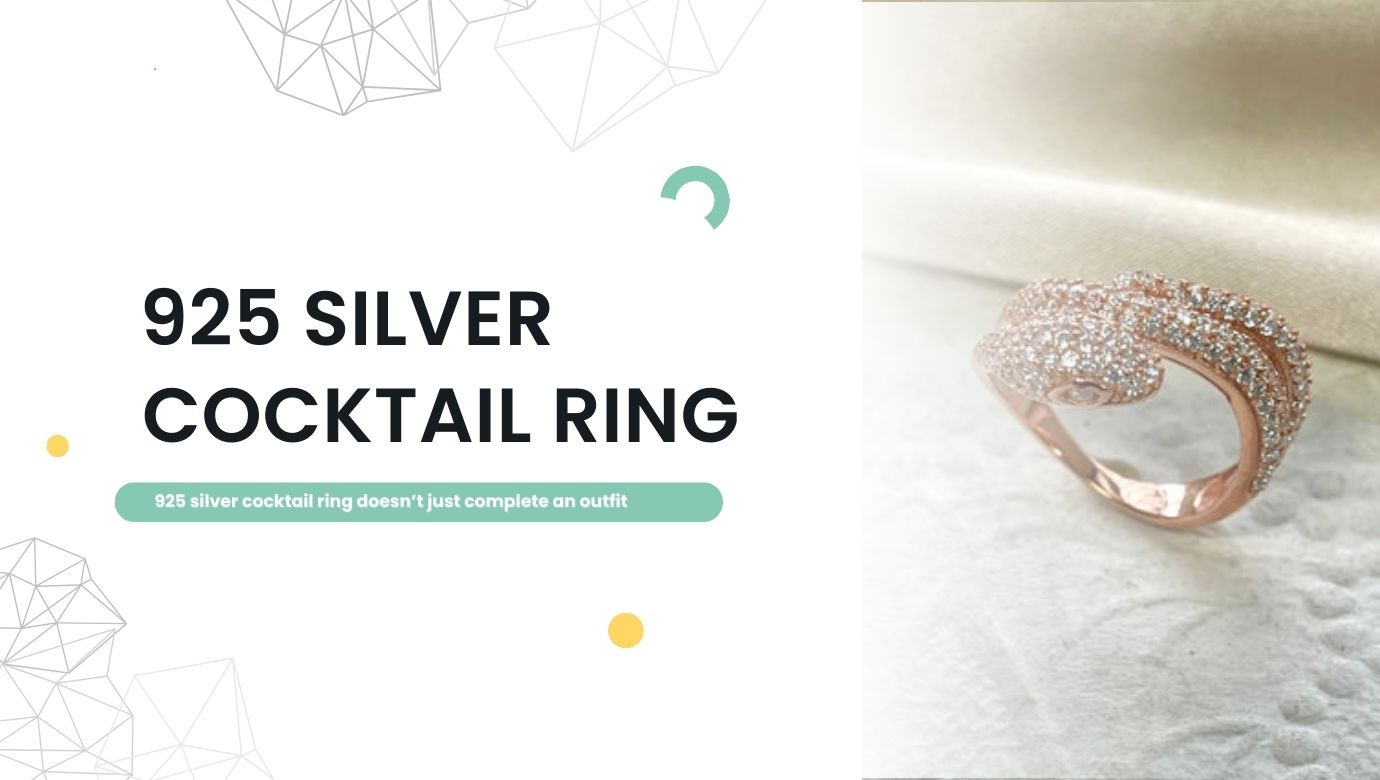 Why a 925 Silver Cocktail Ring Is Enough to Define Your Entire Look